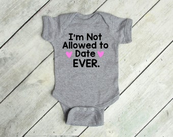 Girls Clothing I'm Not Allowed to Date EVER Cute Gift - Etsy