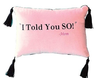 HYACINTH CUSHION | Velvet Cover Pillow | Baby Pink Cushion | Mom Phrase Pillow | Embroidered Message "I Told You So! -Mom" Pillow