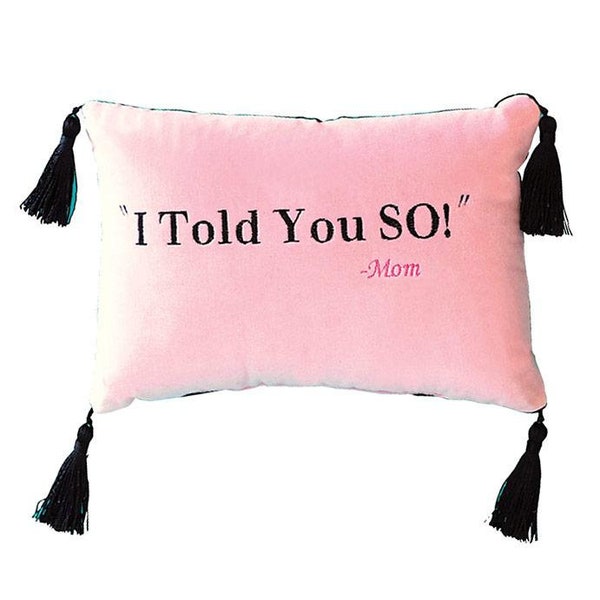HYACINTH CUSHION | Velvet Cover Pillow | Baby Pink Cushion | Mom Phrase Pillow | Embroidered Message "I Told You So! -Mom" Pillow