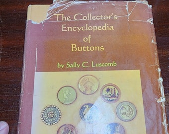 The Collector's Encyclopedia of Buttons by Sally C Luscomb 1967