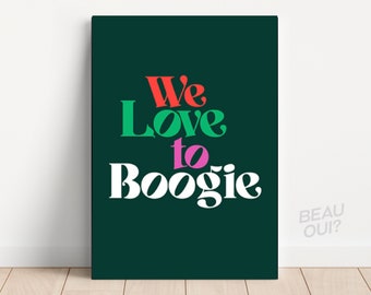 We Love To Boogie, slogan print, typographic, retro, 70's Bolan