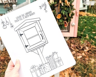 May include: A black and white coloring page of a little free library with a sign that says "Color the library then fill it with books!"  The library is surrounded by presents.