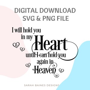 I will hold you in my heart until I can hold you again in Heaven, SVG file, Memorial, baby loss, miscarriage