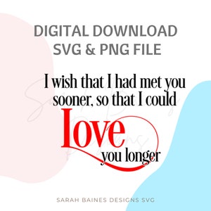 Liefde SVG, ik wou dat ik je eerder had ontmoet SVG, Valentijnsdag SVG, Cricut snijbestanden
