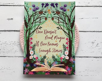 May include: A book cover with a green background and a whimsical illustration of a forest with a quote that reads "One Doesn't Need Magic If One Knows Enough Stories".