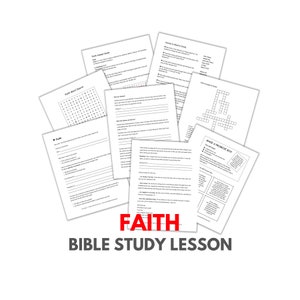 May include: Black and white printable worksheets for a Bible study lesson on faith. The worksheets include a word search, crossword puzzle, and fill-in-the-blank questions. The title of the lesson is "FAITH BIBLE STUDY LESSON".