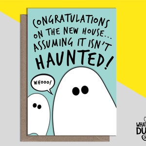 Onbeleefd en grappig zelfgemaakte huisverwarmende wenskaart voor verhuizen, net verhuisd, nieuw huis en nieuwe huiseigenaar door What the Duck Cards - GHOSTS