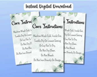 May include: Three printable care instructions cards with a watercolor background and green leaves. The text on the cards reads: "Care Instructions", "Machine Wash Cold, Inside Out", "Tumble Dry On Lowest Setting", "Or Lay Flat To Dry", "Do Not Dry Clean", "Do Not Bleach", "Do Not Iron Directly On Design."