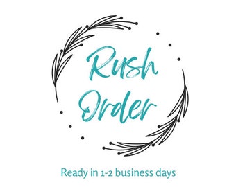 RUSH YOUR ORDER