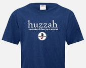 HUZZAH: expression of cheer, joy or approval T-Shirt