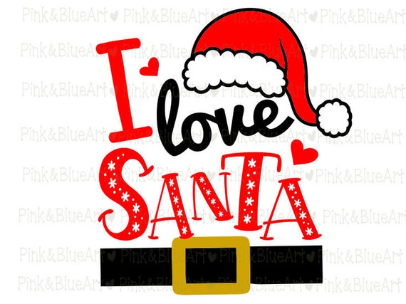 I Love Santa Svg Christmas Svg Cut Files Silhouette Cameo Svg Etsy