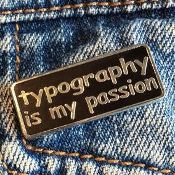 typography is my passion enamel pin