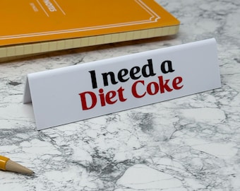 Desk Sign - I Need A Diet Coke