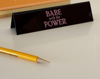 Desk Sign - Babe With The Power