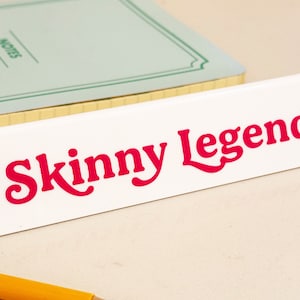 Desk Sign - Skinny Legend