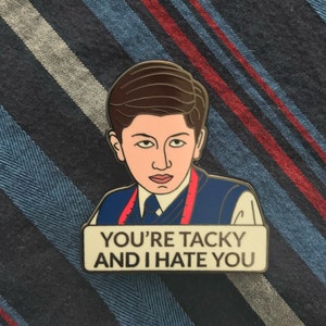 You&#39;re Tacky and I Hate You Enamel Pin