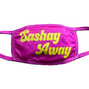 Sashay Away Face Mask | Drag Race Inspired Face Mask