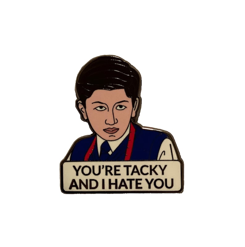 Pins You/'re Tacky and I Hate You Enamel Pin Pin Badge School of Rock Fancy Pants Lapel Pin Fancy Pants Pin Pin Badges