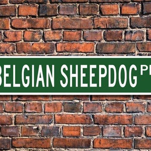 Belgian Sheepdog, Belgian Sheepdog Gift, Belgian Sheepdog Sign, Dog Lover Gift, Custom Street Sign, Quality Metal Sign,