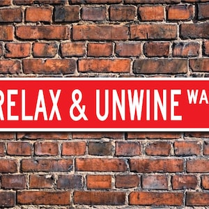 Relax & Unwine Sign, Wine Decor, Wine Lover Gift, Wine Souvenir, Wine Enthusiast, Wine Sign, Custom Street Sign, Quality Metal Sign