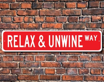 Relax & Unwine Schild, Wein Dekor, Weinliebhaber Geschenk, Wein Souvenir, Weinliebhaber, Weinliebhaber, Weinschild, Individuelles Straßenschild, Qualitäts Metallschild