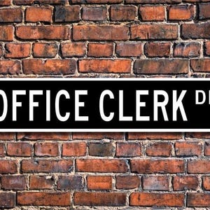 Office Clerk, Office Clerk Gift, Office Clerk sign, office employee, office assistant,  Custom Street Sign, Quality Metal Sign