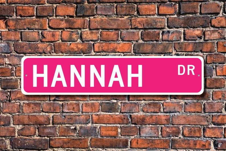 Hannah, Hannah Sign, Hannah Gift, Hannah Lover, Child Gift, Grandchild Gift, Hannah Birthday Gift, Custom Street Sign, Quality Metal Sign image 1