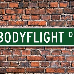 Bodyflight, Bodyflight Gift, Bodyflight Sign, Bodyflight fan, Bodyflight participant, skydiving, Custom Street Sign, Quality Metal Sign