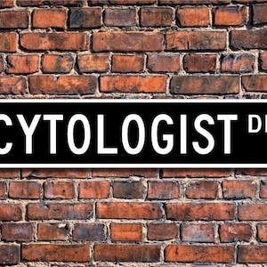 Cytologist, Cytologist Gift, Cytologist sign, Laboratory worker, Scientist, Gift for Cytologist, Custom Street Sign, Quality Metal Sign