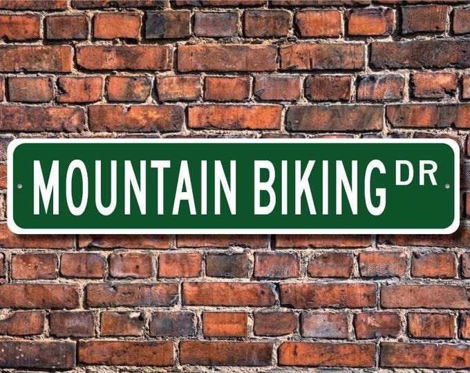 Mountain Biking, Mountain Biking Sign, Mountain Biking Fan Gift, Mountain Biking Participant, Custom Street Sign, Quality Metal Sign