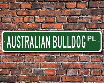 Australian Bulldog, Australian Bulldog Gift, Australian Bulldog Sign, Dog Lover Gift, Custom Street Sign, Quality Metal Sign