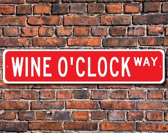 Wein O'Clock Weinschild, Wein Dekor, Weinliebhaber Geschenk, Wein Souvenir, Weinliebhaber, Weinliebhaber, Weinschild, Individuelles Straßenschild, Qualitäts Metallschild