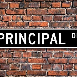 Principal, Principal Gift, Principal sign, school employee, head of school, school leader, Custom Street Sign,Quality Metal Sign