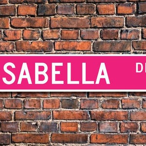 Isabella, Isabella Sign, Isabella Gift, Isabella Lover, Child Gift, Grandchild Gift, Isabella Decor, Custom Street Sign, Quality Metal Sign