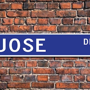 Jose, Jose Sign, Jose Fan, Jose Decor, Jose Lover, Child Gift, Grandchild Gift, Jose Birthday Gift,  Custom Street Sign, Quality Metal Sign