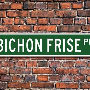 Bichon Frise, Bichon Frise Gift, Bichon Frise Sign, Dog Lover Gift, Custom Street Sign, Quality Metal Sign,