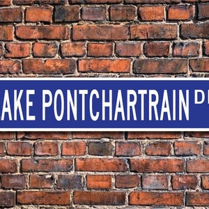 Lake Pontchartrain, Lake Pontchartrain sign, Louisiana lake, Lake Pontchartrain visitor gift, Custom Street Sign, Quality Metal sign