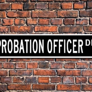 Probation Officer, Probation Officer Gift, Probation Officer sign, court system, police dept., Custom Street Sign, Quality Metal Sign