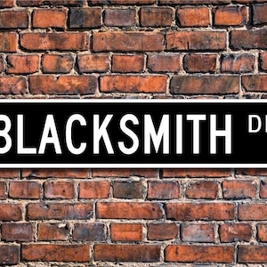 Blacksmith, Blacksmith Gift, Blacksmith sign, Blacksmith decor,  Gift for blacksmith, Custom Street Sign, Quality Metal Sign