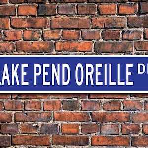 Lake Pend Oreille, Lake Pend Oreille sign, Idaho lake, Lake Pend Oreille gift, Lake Pend Oreille fan, Custom Street Sign, Quality Metal sign