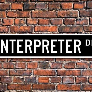 Interpreter, Interpreter Gift, Interpreter sign, language specialist, foreign language help,  Custom Street Sign, Quality Metal Sign
