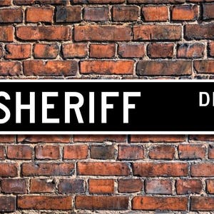 Sheriff, Sheriff Gift, Sheriff Sign, law enforcement, county law officer, county government employee, Custom Street Sign, Quality Metal Sign