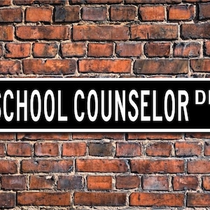 School Counselor, School Counselor Gift, School Counselor Sign, school employee, student adviser,  Custom  Street Sign, Quality Metal Sign