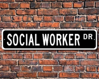 Social Worker, Social Worker Gift, Social Worker Sign, child services, family services, social work, Custom Street Sign, Quality Metal Sign