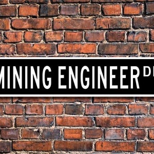 Mining Engineer, Mining Engineer Gift, Mining Engineer sign, mine employee, ore studies, coal mine, Custom Street Sign, Quality Metal Sign