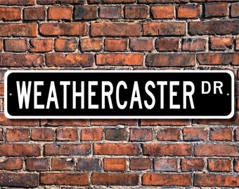 Weathercaster, Weathercaster Gift, Weathercaster Sign, TV station, meteorologist, weather forecaster, Custom Street Sign, Quality Metal Sign