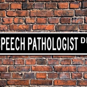 Speech Pathologist, Speech Pathologist Gift, Speech Pathologist Sign, study speech patterns, speech,  Custom Street Sign, Quality Metal Sign