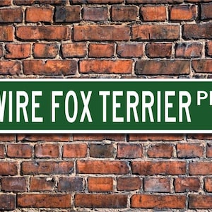 Wire Fox Terrier, Wire Fox Terrier Sign, Wire Fox Terrier Lover, Custom Street Sign,Quality Metal Sign, Dog owner sign, Dog Lover gift