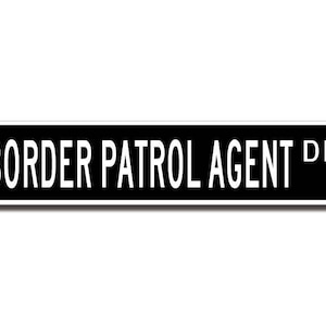 Border Patrol Agent, Border Patrol Agent Gift, Border Patrol Agent sign, Border Patrol Agent decor,  Custom Street Sign, Quality Metal Sign