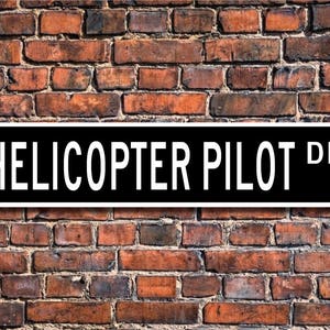 Helicopter Pilot, Helicopter Pilot Gift, Helicopter Pilot sign, airport, military pilot,  Custom Street Sign, Quality Metal Sign